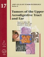 Atlas of Tumor Pathology, 4th Series: Tumors of the Upper Aerodigestive Tract and Ear 1933477202 Book Cover