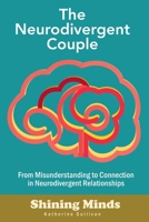 The Neurodivergent Couple: The Neurodivergent Relationship Guide. Neurodivergent Love Partner. ADHD. Autism 9189876636 Book Cover
