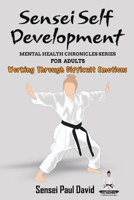 Sensei Self Development Mental Health Chronicles Series: Working Through Difficult Emotions 1778484549 Book Cover