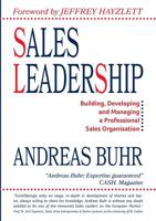 Sales Leadership: Building, Developing and Managing a Professional Sales Organisation 3000570705 Book Cover