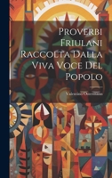 Proverbi Friulani Raccolta Dalla Viva Voce Del Popolo 1020002492 Book Cover