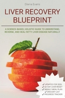 Liver Recovery Blueprint: A Science-Based, Holistic Guide to Understand, Reverse, and Heal Fatty Liver Disease Naturally B0FJBZZ8QN Book Cover