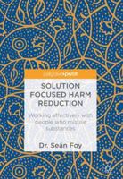 Solution Focused Harm Reduction: Working effectively with people who misuse substances 3319723340 Book Cover