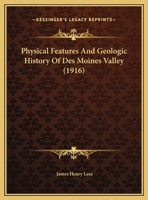 Physical Features And Geologic History Of Des Moines Valley 1160752672 Book Cover