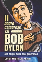 Il padre calabrese di Bob Dylan: alle origini della beat generation (Italian Edition) B08BWFL2JJ Book Cover