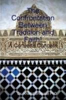 The Confrontation Between Tradition And Faith. 0557576822 Book Cover