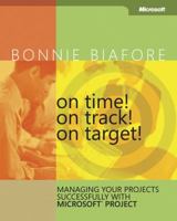 On Time! On Track! On Target! Managing Your Projects Successfully with Microsoft Project (Bpg Other) 0735622566 Book Cover