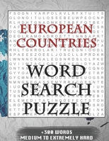 European Countries WORD SEARCH PUZZLE +300 WORDS Medium To Extremely Hard: AND MANY MORE OTHER TOPICS, With Solutions, 8x11' 80 Pages, All Ages : Kids ... Word Search Puzzles, Seniors And Adults. 1679461966 Book Cover