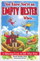 You Know You're an Empty Nester When...: A Hilarious Look at Life After Kids 1561718858 Book Cover