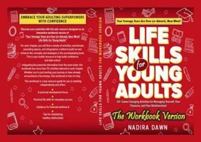 Your Teenage Years Are Over, Now What? Life Skills for Young Adults: The Workbook Version B0DTG7CLW5 Book Cover