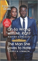 Oh So Wrong with Mr. Right & The Man She Loves to Hate 1335457585 Book Cover