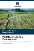 Pedalbetriebenes Pumpsystem: Menschenbetriebenes Pumpsystem für den Betrieb einer Tropfbewässerung 6204024957 Book Cover