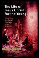 The Life of Jesus Christ for the Young; Volume 1 1019106328 Book Cover