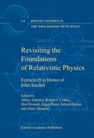 Revisiting the Foundations of Relativistic Physics: Festschrift in Honor of John Stachel 1402012853 Book Cover