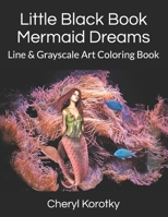 Little Black Book Mermaid Dreams: Line & Grayscale Art Coloring Book 1702460339 Book Cover