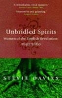 Unbridled Spirits: Women of the English Revolution, 1640-1660 0704344890 Book Cover