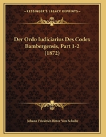 Der Ordo Iudiciarius Des Codex Bambergensis, Part 1-2 1168305845 Book Cover