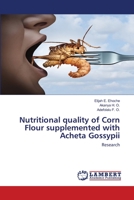 Nutritional quality of Corn Flour supplemented with Acheta Gossypii: Research 6202565381 Book Cover