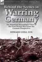 Behind the Scenes in Warring Germany 1505428068 Book Cover