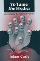 To Tame the Hydra: Undermining the Culture of Violence 1897766513 Book Cover