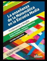 La enseñanza de la Matemática en la Escuela Media: Fundamentos y desafíos (Matemática Para Nivel Inicial - Como Enseñar y Aprender Esta Materia) B08P1CMHJ2 Book Cover