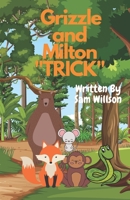 Grizzle and Milton 'Trick' Ages 5-10: Best Friends Bear and Mouse, Forest Friends B0BV1SSN1R Book Cover