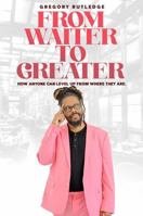 From Waiter To Greater: How Anyone Can Level Up From Where They Are B0FMGSZD2F Book Cover