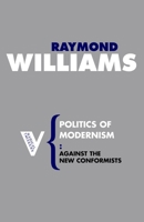 The Politics of Modernism: Against the New Conformists 0860919552 Book Cover