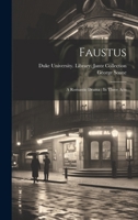 Faustus: A Romantic Drama: In Three Acts 1021645982 Book Cover