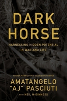 Darkhorse: Harnessing Hidden Potential in War and Life 1400254973 Book Cover