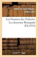 Les Femmes des Tuileries. La citoyenne Bonaparte 2329075367 Book Cover