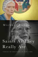 Saints as They Really Are: Voices of Holiness in Our Time 0268038384 Book Cover