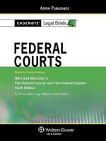 Casenote Legal Briefs: Federal Courts, Keyed to Hart and Wechsler'sthe Federal Courts and the Federal System, 6th Ed. 073558947X Book Cover