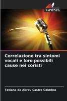 Correlazione tra sintomi vocali e loro possibili cause nei coristi 6209376150 Book Cover