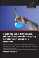 Badania nad heterozja, zdolnoscia kombinacyjna i dzialaniem genów u sezamu (Polish Edition) 6209955096 Book Cover
