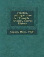 F�nelon, politique tir�e de l'�vangile 035370251X Book Cover