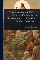 Confutazione Degli Errori Di Ernesto Renan Nella Sua Vita Di Gesð Cristo... (Italian Edition) 1024462250 Book Cover