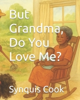 But Grandma, Do You Love Me? B0G3J6BSR1 Book Cover