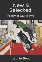 New & Selected:: Poetry of Laurie Byro B0BW2ZKQ2F Book Cover