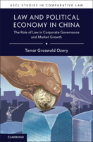Law and Political Economy in China: The Role of Law in Corporate Governance and Market Growth 1009158244 Book Cover