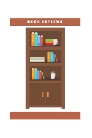 BOOK REVIEWS: A KEEPSAKE RECORD LOG FOR THE BOOKS YOU'VE READ 1670159159 Book Cover