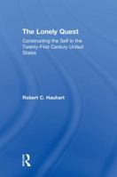 The Lonely Quest: Constructing the Self in the Twenty-First Century United States 1138049611 Book Cover