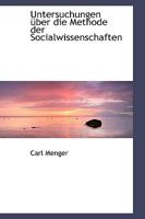 Untersuchungen über die Methode der Socialwissenschaften und der politischen Oekonomie insbesondere 101573507X Book Cover