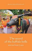 The sound of the buffalo bells: Stories from Laos 1499167202 Book Cover