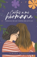 Cartas a mi hermana: consuelo en los tiempos más difíciles (Spanish Edition) B0DK7KB28Y Book Cover