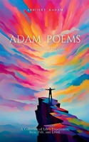 Adam Poems - Moments in Verse: A Collection of Life's Experiences, Seen, Felt, and Lived. B0DPQB8QV9 Book Cover