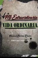 Mi Extraordinaria Vida Ordinaria. 1099530067 Book Cover