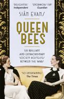 Queen Bees: Six Brilliant and Extraordinary Society Hostesses Between the Wars – A Spectacle of Celebrity, Talent, and Burning Ambition 1473618053 Book Cover