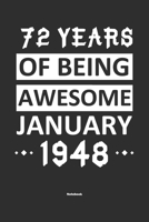 72 Years Of Being Awesome January 1948 Notebook: NoteBook / Journla Born in 1948, Happy 72nd Birthday Gift, Epic Since 1948 1655369423 Book Cover
