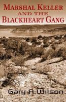 Marshal Keller and the Blackheart Gang 1480243566 Book Cover
